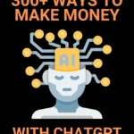 300+ Ways To Make Money With GPT